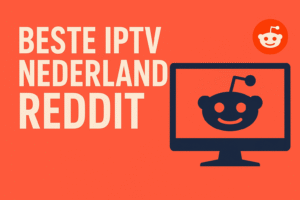 beste iptv nederland reddit